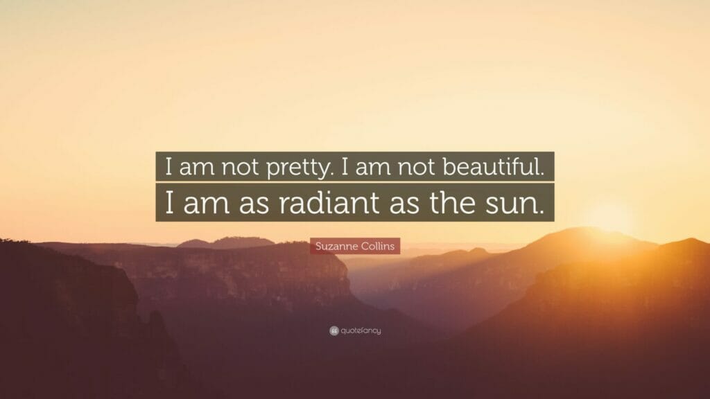hunger games quotes: i am as radiant as the sun